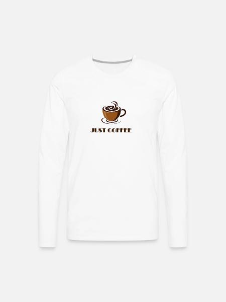 JUST COFFEE - Men's Premium Long Sleeve T-Shirt - white