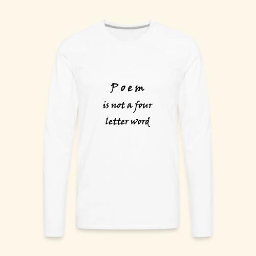 POEM is not a four letter word - Men's Premium Long Sleeve T-Shirt