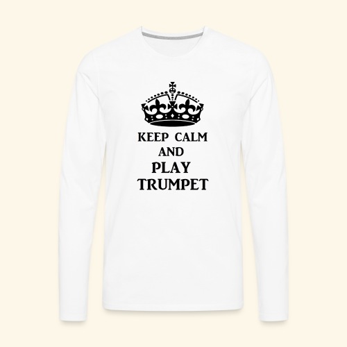 keep calm play trumpet bl - Men's Premium Long Sleeve T-Shirt