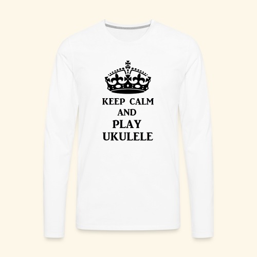 keep calm play ukulele bl - Men's Premium Long Sleeve T-Shirt