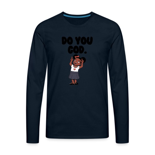 Do You God. (Female) - Men's Premium Long Sleeve T-Shirt