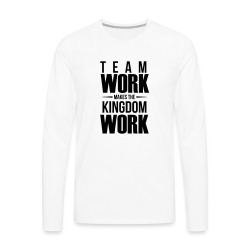 Team Work Makes the Dream Work - Men's Premium Long Sleeve T-Shirt