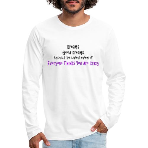dreams good dreams - Men's Premium Long Sleeve T-Shirt