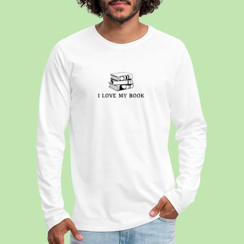 I love my book t-shirt - Men's Premium Long Sleeve T-Shirt