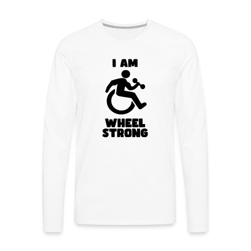 I'm wheel strong. For strong wheelchair users # - Men's Premium Long Sleeve T-Shirt