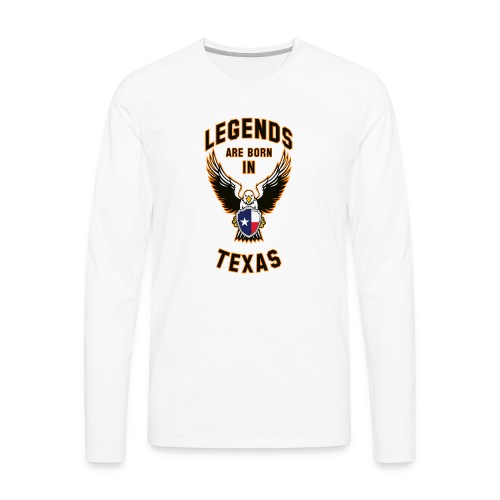 Legends are born in Texas - Men's Premium Long Sleeve T-Shirt