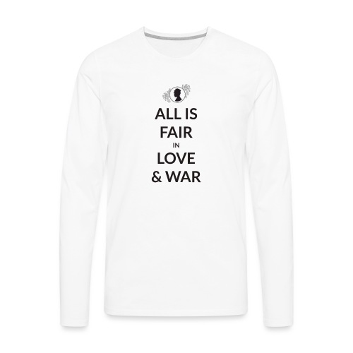 All Is Fair In Love And War - Men's Premium Long Sleeve T-Shirt