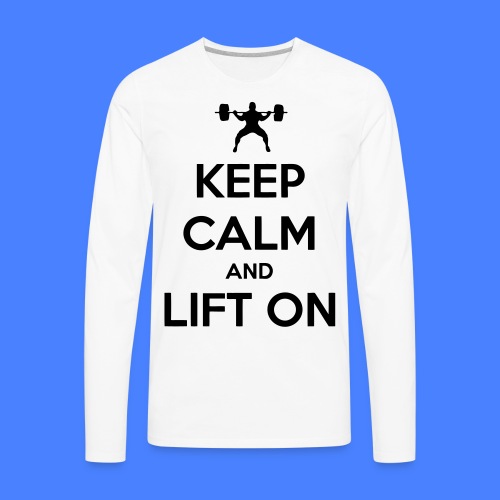 Keep Calm And Lift On - Men's Premium Long Sleeve T-Shirt
