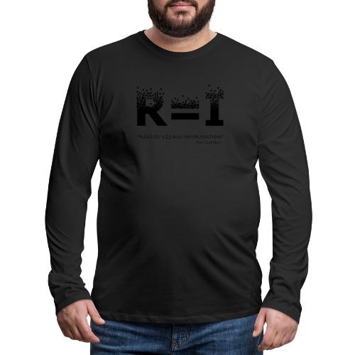 R=I --- Reality equals Information - black design - Men's Premium Long Sleeve T-Shirt