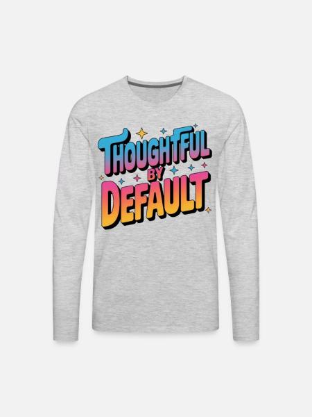 Thoughtful by Default - Men's Premium Long Sleeve T-Shirt - heather gray