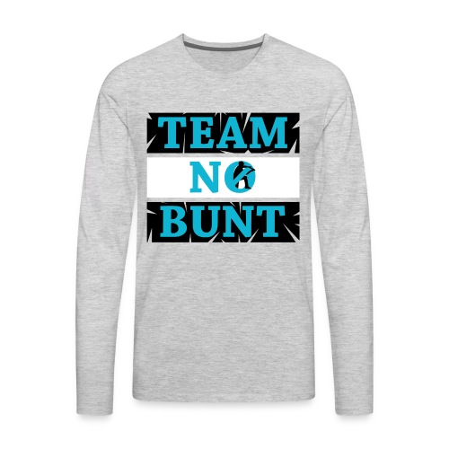Team No Bunt - Men's Premium Long Sleeve T-Shirt