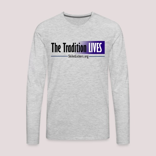 The Tradition Lives - Men's Premium Long Sleeve T-Shirt