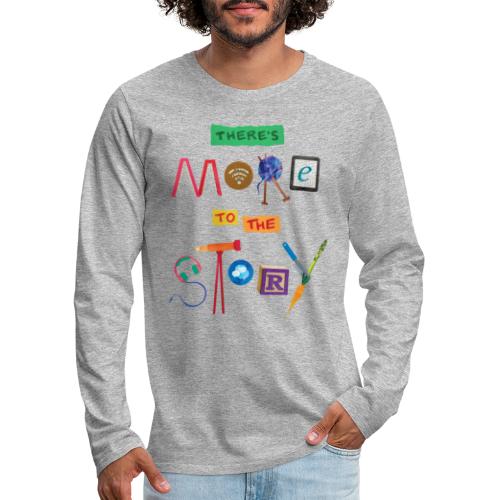 There's More to the Story - Men's Premium Long Sleeve T-Shirt