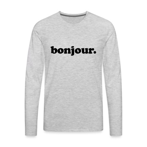 Bonjour - Fun Design (Black Letters) - Men's Premium Long Sleeve T-Shirt