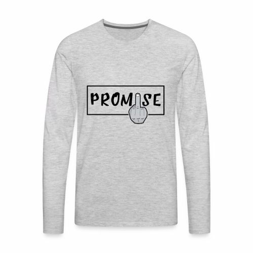 Promise- best design to get on humorous products - Men's Premium Long Sleeve T-Shirt