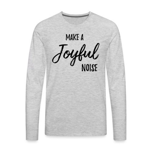 joyfulnoise2 - Men's Premium Long Sleeve T-Shirt