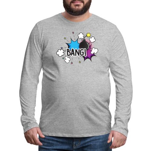Bang - Men's Premium Long Sleeve T-Shirt