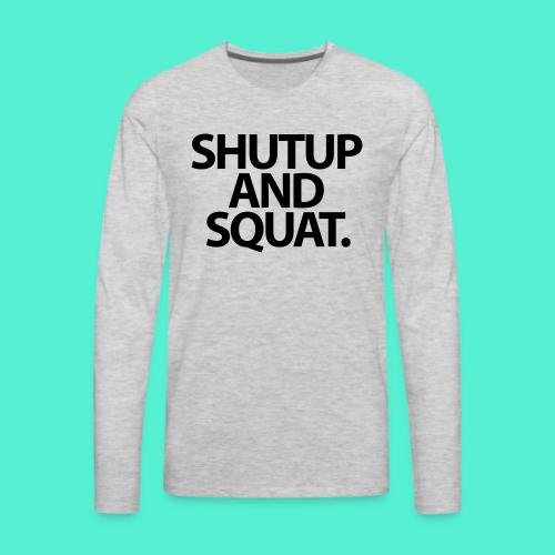 Shutup type Gym Motivation - Men's Premium Long Sleeve T-Shirt