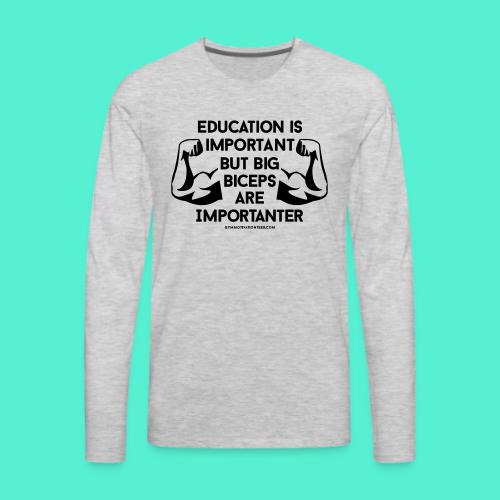 Big Biceps Importanter Gym Motivation - Men's Premium Long Sleeve T-Shirt