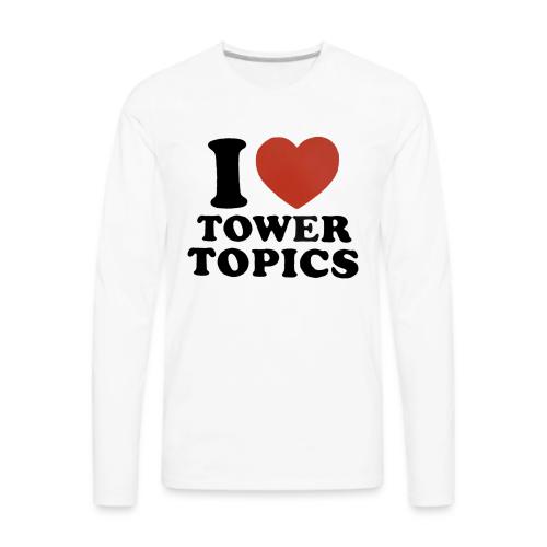 I Love Tower Topics - Men's Premium Long Sleeve T-Shirt