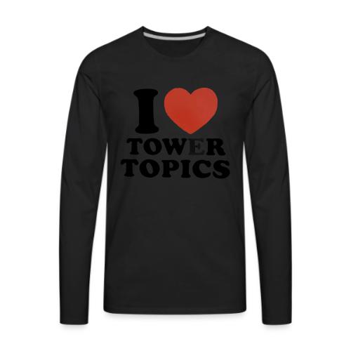 I Love Tower Topics - Men's Premium Long Sleeve T-Shirt