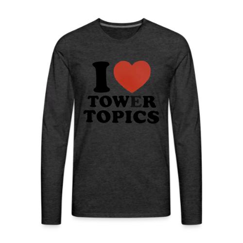 I Love Tower Topics - Men's Premium Long Sleeve T-Shirt