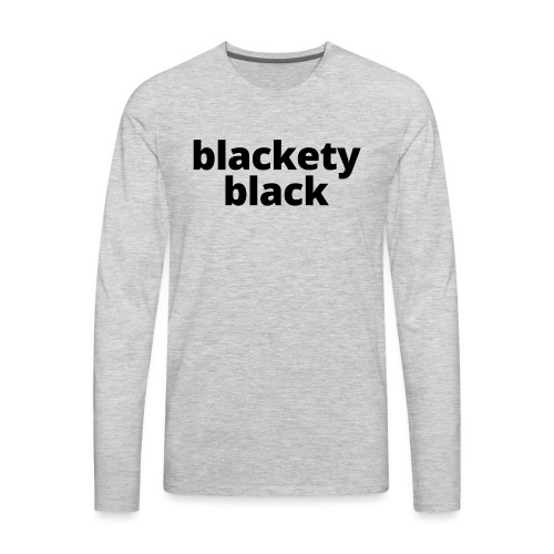 Blackety Black 12 - Men's Premium Long Sleeve T-Shirt