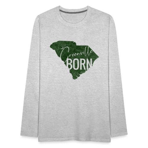 Greenville Born_Green - Men's Premium Long Sleeve T-Shirt