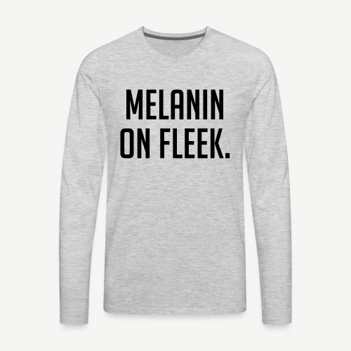 Melanin On Fleek - Men's Premium Long Sleeve T-Shirt