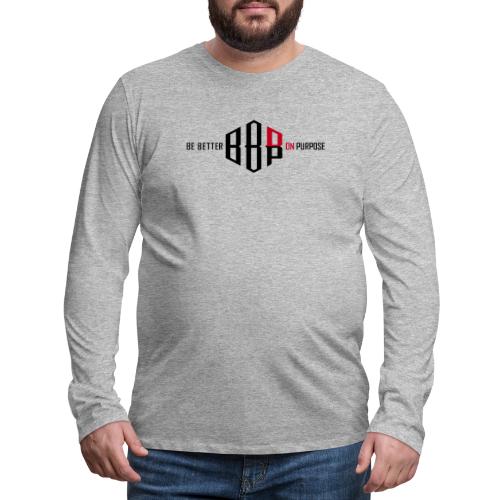 BE BETTER ON PURPOSE 303 - Men's Premium Long Sleeve T-Shirt