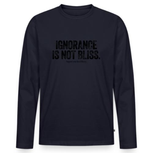 Vintage ALA: Ignorance Is Not Bliss - Men's Premium Long Sleeve T-Shirt