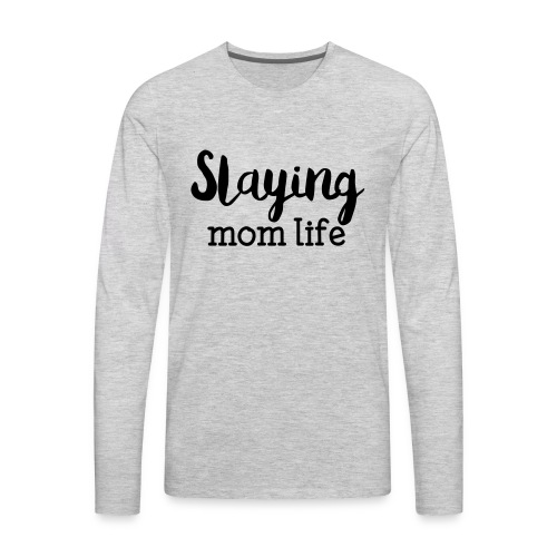 Slaying Mom Life Tee - Men's Premium Long Sleeve T-Shirt