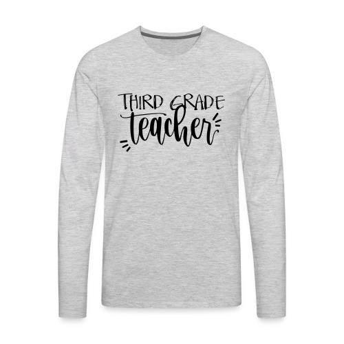 Third Grade Teacher T-Shirts - Men's Premium Long Sleeve T-Shirt
