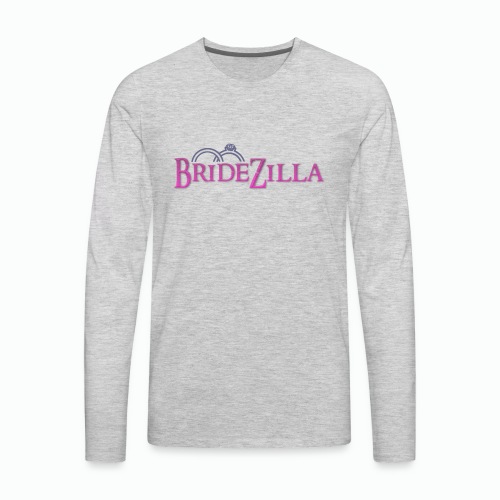 Bridezilla - Men's Premium Long Sleeve T-Shirt