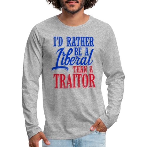 Rather Be A Liberal - Men's Premium Long Sleeve T-Shirt