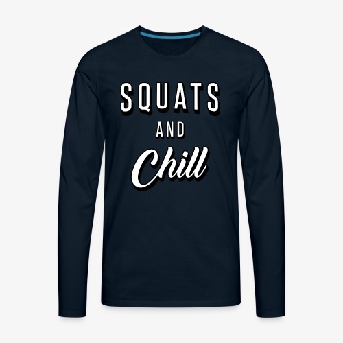 Squats And Chill - Men's Premium Long Sleeve T-Shirt