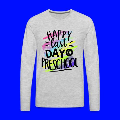 Happy Last Day Preschool Teacher T-Shirts - Men's Premium Long Sleeve T-Shirt