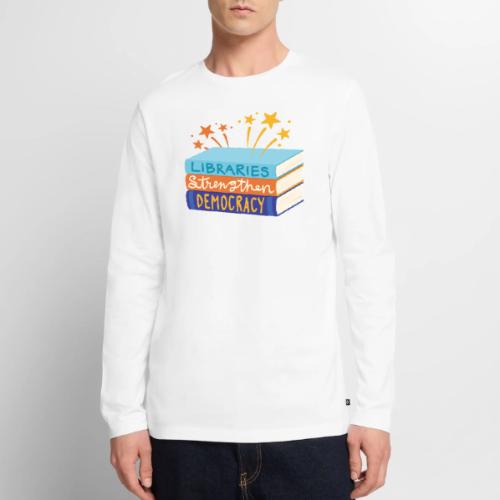 Libraries Strengthen Democracy - Men's Premium Long Sleeve T-Shirt