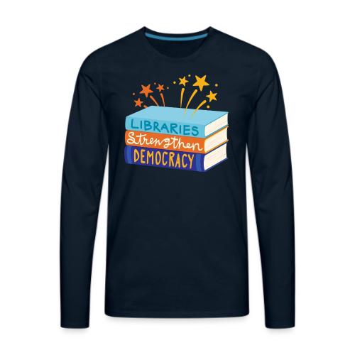 Libraries Strengthen Democracy - Men's Premium Long Sleeve T-Shirt