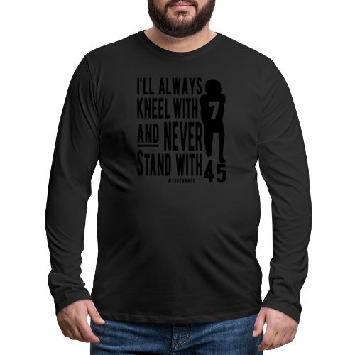 Kneel With 7 Never 45 - Men's Premium Long Sleeve T-Shirt