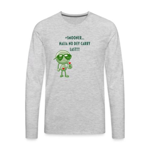 Smoon City | Naija No dey Carry Last Only - Men's Premium Long Sleeve T-Shirt