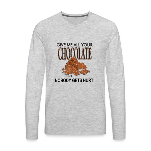 Give Me All Your Chocolate - Men's Premium Long Sleeve T-Shirt