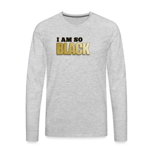 Im so Black - Men's Premium Long Sleeve T-Shirt