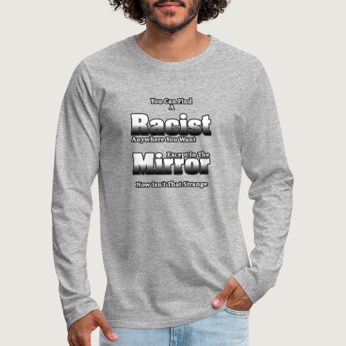 The Racist In The Mirror by Xzendor7 - Men's Premium Long Sleeve T-Shirt