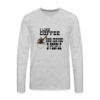 I Like Coffee and Maybe 3 People - Men's Premium Long Sleeve T-Shirt - heather gray - Front - Jose (178cm)