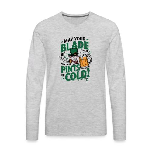 May Your Blade be Sharp and Your Pints be Cold! - Men's Premium Long Sleeve T-Shirt