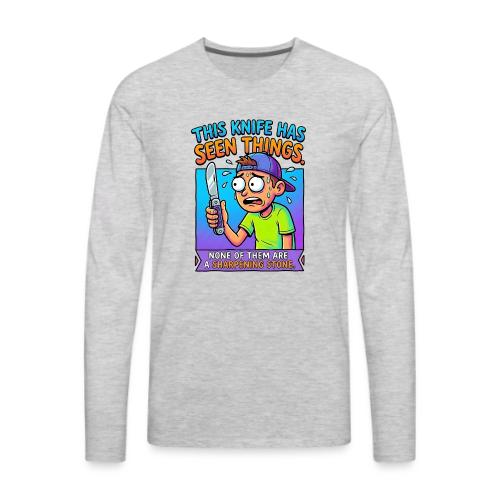 This Knife Has Seen Things. None of Them are a ... - Men's Premium Long Sleeve T-Shirt