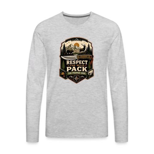 Respect the Wild Pack the Proper Edge Camp Knife - Men's Premium Long Sleeve T-Shirt