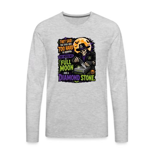 Too Hard To Sharpen Diamond Stone - Skeleton Knife - Men's Premium Long Sleeve T-Shirt