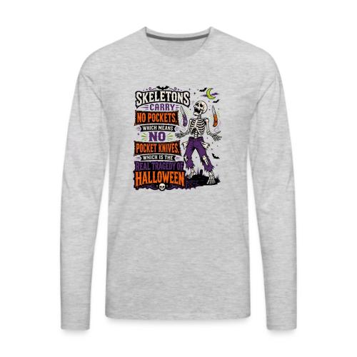 Skeletons Carry No Pockets - Funny Halloween Knife - Men's Premium Long Sleeve T-Shirt